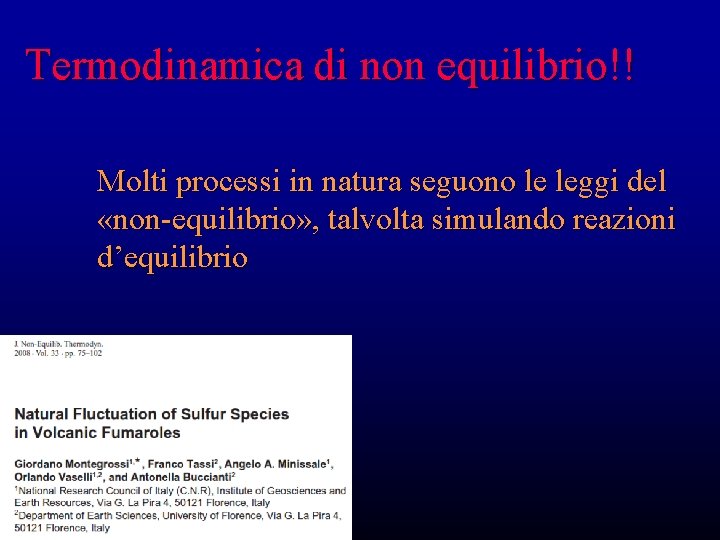 Termodinamica di non equilibrio!! Molti processi in natura seguono le leggi del «non-equilibrio» , Termodinamica di non equilibrio!! Molti processi in natura seguono le leggi del «non-equilibrio» ,