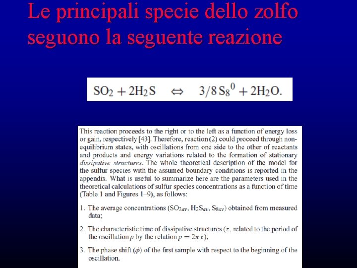 Le principali specie dello zolfo seguono la seguente reazione Le principali specie dello zolfo seguono la seguente reazione