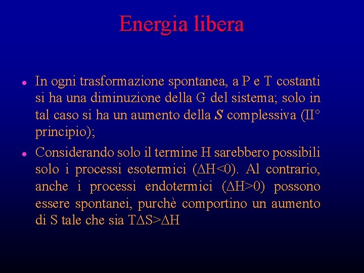 Energia libera l l In ogni trasformazione spontanea, a P e T costanti si Energia libera l l In ogni trasformazione spontanea, a P e T costanti si