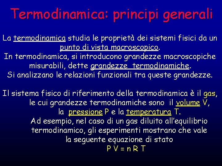Termodinamica: principi generali La termodinamica studia le proprietà dei sistemi fisici da un punto Termodinamica: principi generali La termodinamica studia le proprietà dei sistemi fisici da un punto