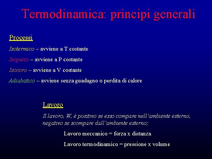 Termodinamica: principi generali Processi Isotermico – avviene a T costante Isopiezo – avviene a Termodinamica: principi generali Processi Isotermico – avviene a T costante Isopiezo – avviene a