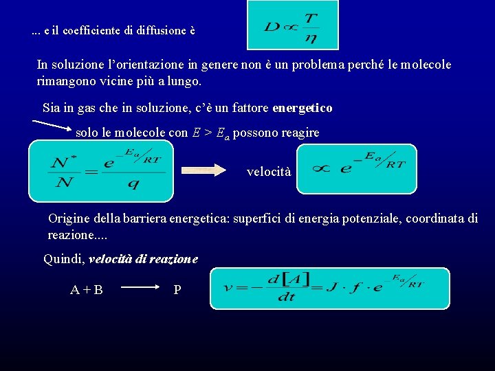 . . . e il coefficiente di diffusione è In soluzione l’orientazione in genere . . . e il coefficiente di diffusione è In soluzione l’orientazione in genere