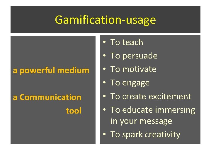 Gamification-usage a powerful medium a Communication tool To teach To persuade To motivate To Gamification-usage a powerful medium a Communication tool To teach To persuade To motivate To