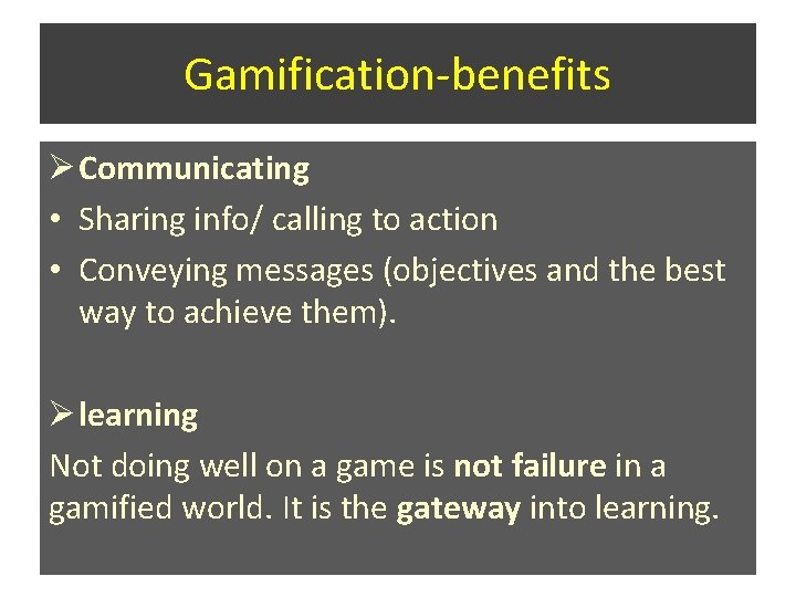 Gamification-benefits Ø Communicating • Sharing info/ calling to action • Conveying messages (objectives and Gamification-benefits Ø Communicating • Sharing info/ calling to action • Conveying messages (objectives and