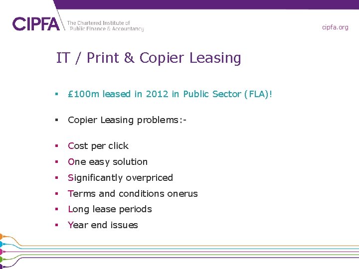 cipfa. org IT / Print & Copier Leasing § £ 100 m leased in