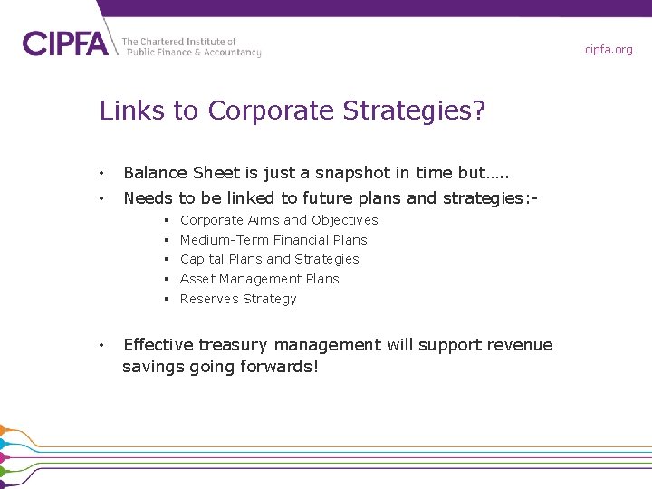 cipfa. org Links to Corporate Strategies? • Balance Sheet is just a snapshot in