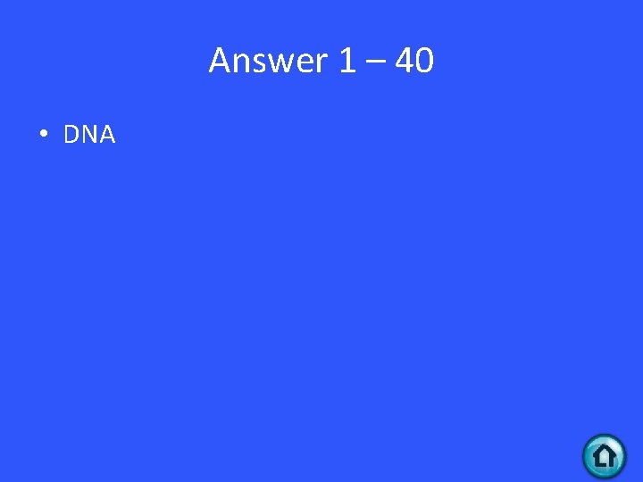 Answer 1 – 40 • DNA 