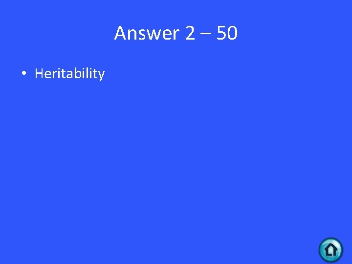 Answer 2 – 50 • Heritability 