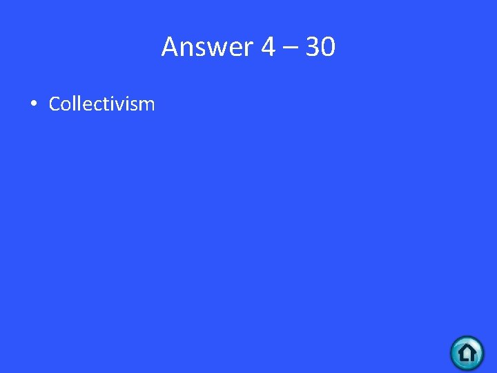 Answer 4 – 30 • Collectivism 