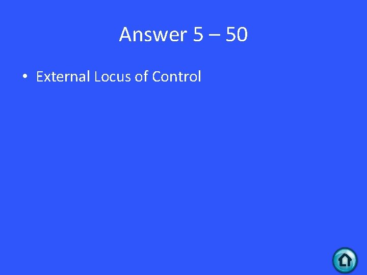 Answer 5 – 50 • External Locus of Control 