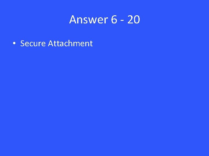 Answer 6 - 20 • Secure Attachment 