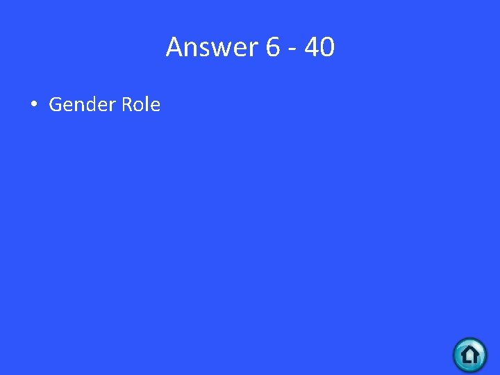 Answer 6 - 40 • Gender Role 