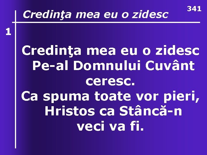 1 O, ce valuri, de Credinţa mea eu o zidesc ndurare 341 Credinţa mea