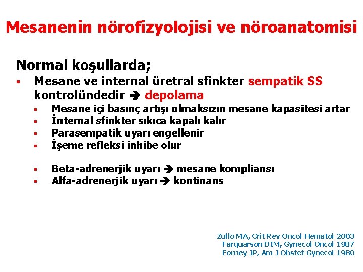 Mesanenin nörofizyolojisi ve nöroanatomisi Normal koşullarda; § Mesane ve internal üretral sfinkter sempatik SS