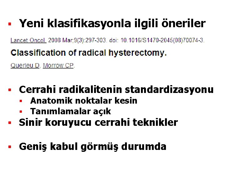 § Yeni klasifikasyonla ilgili öneriler § Cerrahi radikalitenin standardizasyonu § § Anatomik noktalar kesin