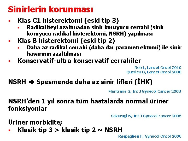 Sinirlerin korunması § Klas C 1 histerektomi (eski tip 3) § § Klas B