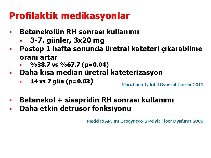 Profilaktik medikasyonlar § § Betanekolün RH sonrası kullanımı § 3 -7. günler, 3 x