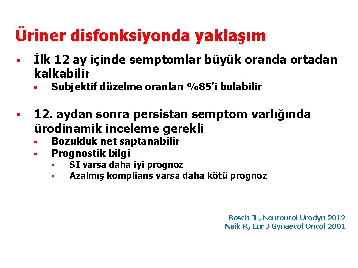 Üriner disfonksiyonda yaklaşım § İlk 12 ay içinde semptomlar büyük oranda ortadan kalkabilir §