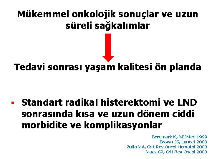 Mükemmel onkolojik sonuçlar ve uzun süreli sağkalımlar Tedavi sonrası yaşam kalitesi ön planda §