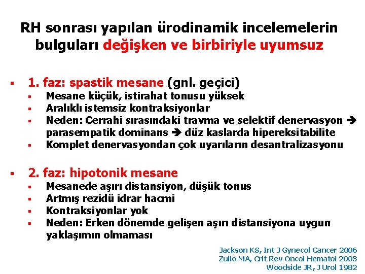 RH sonrası yapılan ürodinamik incelemelerin bulguları değişken ve birbiriyle uyumsuz § 1. faz: spastik