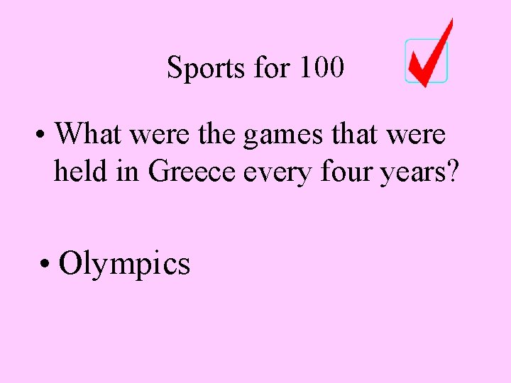 Sports for 100 • What were the games that were held in Greece every