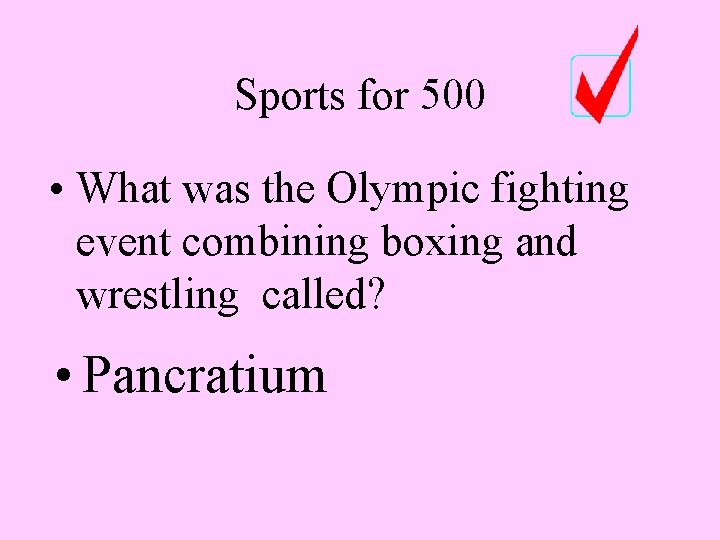 Sports for 500 • What was the Olympic fighting event combining boxing and wrestling