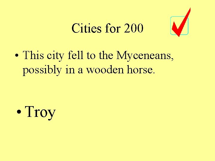 Cities for 200 • This city fell to the Myceneans, possibly in a wooden