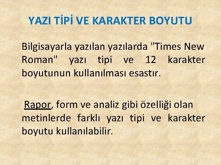 YAZI TİPİ VE KARAKTER BOYUTU Bilgisayarla yazılan yazılarda "Times New Roman" yazı tipi ve YAZI TİPİ VE KARAKTER BOYUTU Bilgisayarla yazılan yazılarda "Times New Roman" yazı tipi ve