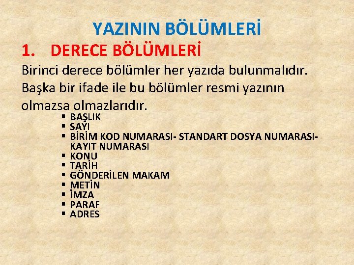 YAZININ BÖLÜMLERİ 1. DERECE BÖLÜMLERİ Birinci derece bölümler her yazıda bulunmalıdır. Başka bir ifade YAZININ BÖLÜMLERİ 1. DERECE BÖLÜMLERİ Birinci derece bölümler her yazıda bulunmalıdır. Başka bir ifade