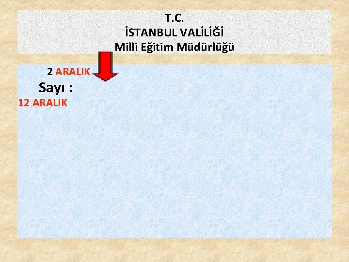 T. C. İSTANBUL VALİLİĞİ Milli Eğitim Müdürlüğü 2 ARALIK Sayı : 12 ARALIK T. C. İSTANBUL VALİLİĞİ Milli Eğitim Müdürlüğü 2 ARALIK Sayı : 12 ARALIK