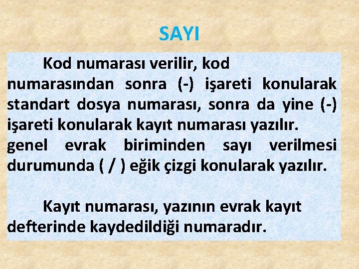 SAYI Kod numarası verilir, kod numarasından sonra (-) işareti konularak standart dosya numarası, sonra SAYI Kod numarası verilir, kod numarasından sonra (-) işareti konularak standart dosya numarası, sonra