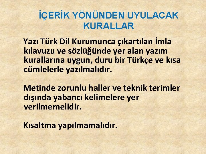 İÇERİK YÖNÜNDEN UYULACAK KURALLAR Yazı Türk Dil Kurumunca çıkartılan İmla kılavuzu ve sözlüğünde yer İÇERİK YÖNÜNDEN UYULACAK KURALLAR Yazı Türk Dil Kurumunca çıkartılan İmla kılavuzu ve sözlüğünde yer