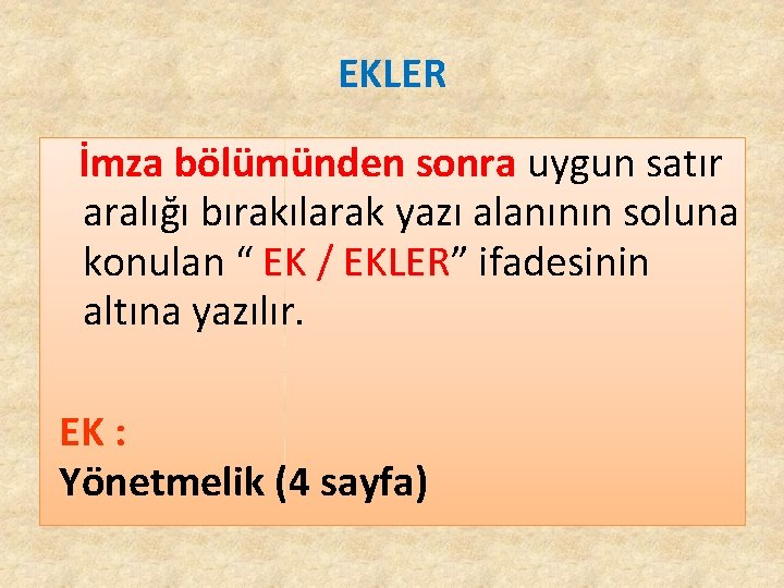 EKLER İmza bölümünden sonra uygun satır aralığı bırakılarak yazı alanının soluna konulan “ EK EKLER İmza bölümünden sonra uygun satır aralığı bırakılarak yazı alanının soluna konulan “ EK