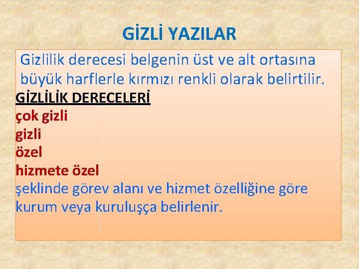 GİZLİ YAZILAR Gizlilik derecesi belgenin üst ve alt ortasına büyük harflerle kırmızı renkli olarak GİZLİ YAZILAR Gizlilik derecesi belgenin üst ve alt ortasına büyük harflerle kırmızı renkli olarak