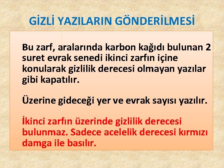 GİZLİ YAZILARIN GÖNDERİLMESİ Bu zarf, aralarında karbon kağıdı bulunan 2 suret evrak senedi ikinci GİZLİ YAZILARIN GÖNDERİLMESİ Bu zarf, aralarında karbon kağıdı bulunan 2 suret evrak senedi ikinci