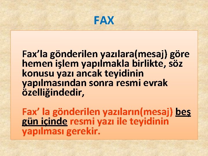 FAX Fax’la gönderilen yazılara(mesaj) göre hemen işlem yapılmakla birlikte, söz konusu yazı ancak teyidinin FAX Fax’la gönderilen yazılara(mesaj) göre hemen işlem yapılmakla birlikte, söz konusu yazı ancak teyidinin