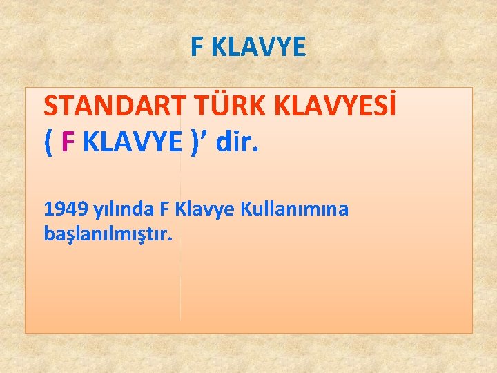 F KLAVYE STANDART TÜRK KLAVYESİ ( F KLAVYE )’ dir. 1949 yılında F Klavye F KLAVYE STANDART TÜRK KLAVYESİ ( F KLAVYE )’ dir. 1949 yılında F Klavye