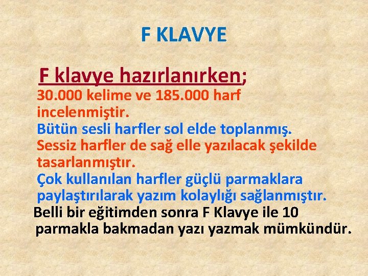 F KLAVYE F klavye hazırlanırken; 30. 000 kelime ve 185. 000 harf incelenmiştir. Bütün F KLAVYE F klavye hazırlanırken; 30. 000 kelime ve 185. 000 harf incelenmiştir. Bütün