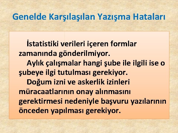 Genelde Karşılan Yazışma Hataları İstatistiki verileri içeren formlar zamanında gönderilmiyor. Aylık çalışmalar hangi şube Genelde Karşılan Yazışma Hataları İstatistiki verileri içeren formlar zamanında gönderilmiyor. Aylık çalışmalar hangi şube