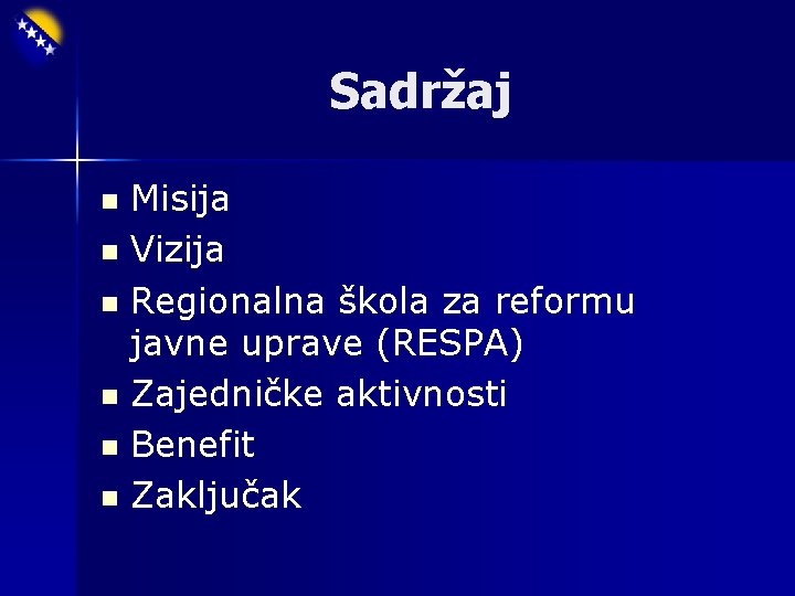 Sadržaj Misija n Vizija n Regionalna škola za reformu javne uprave (RESPA) n Zajedničke