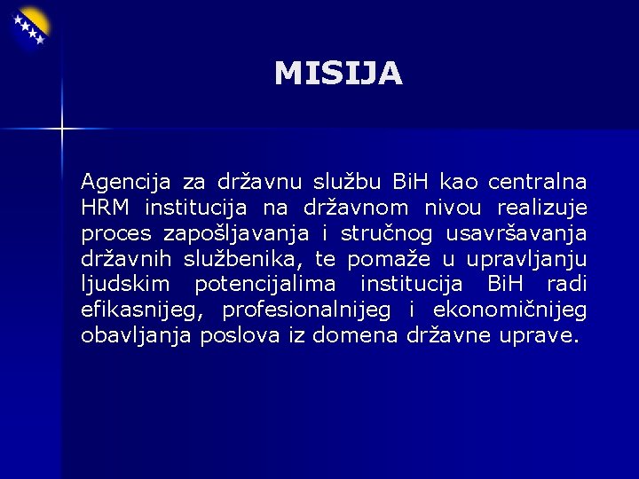 MISIJA Agencija za državnu službu Bi. H kao centralna HRM institucija na državnom nivou
