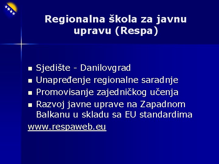 Regionalna škola za javnu upravu (Respa) Sjedište - Danilovgrad n Unapređenje regionalne saradnje n