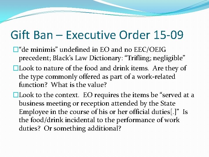 Gift Ban – Executive Order 15 -09 �“de minimis” undefined in EO and no