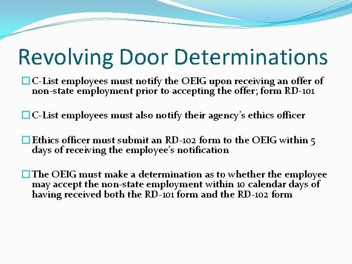 Revolving Door Determinations � C-List employees must notify the OEIG upon receiving an offer