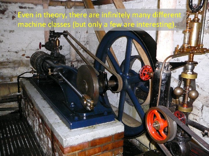 Even in theory, there are infinitely many different machine classes (but only a few