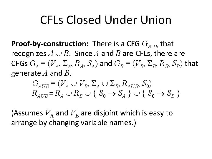 CFLs Closed Under Union Proof-by-construction: There is a CFG GAUB that recognizes A B.