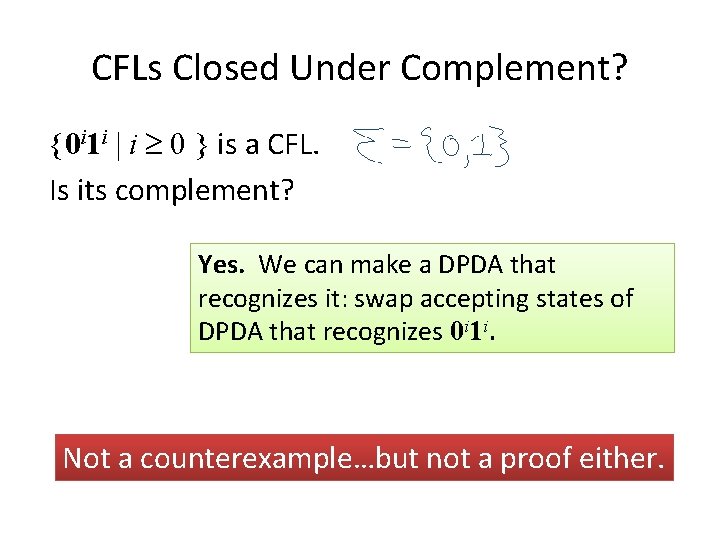 CFLs Closed Under Complement? {0 i 1 i | i 0 } is a