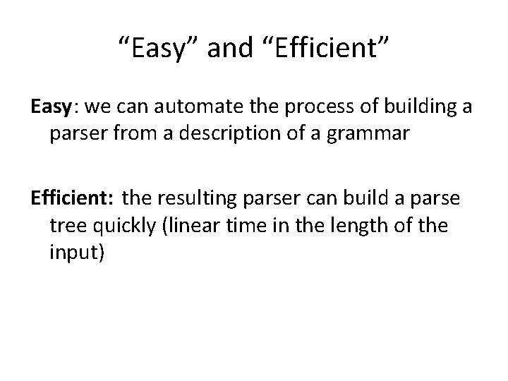 “Easy” and “Efficient” Easy: we can automate the process of building a parser from