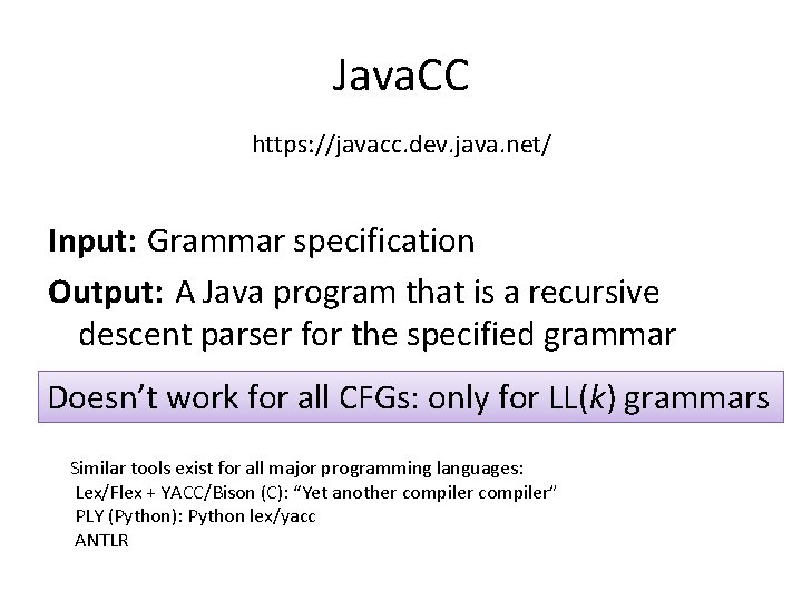 Java. CC https: //javacc. dev. java. net/ Input: Grammar specification Output: A Java program