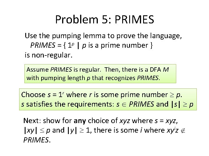 Problem 5: PRIMES Use the pumping lemma to prove the language, PRIMES = {